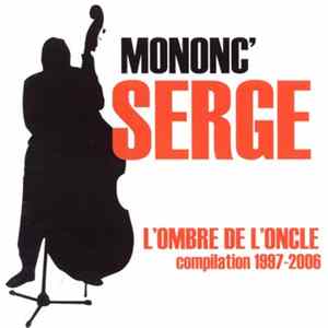 Mononc' Serge - L'ombre De L'Oncle (Compilation 1997-2006) FLAC album