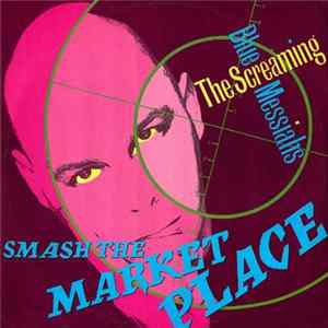The Screaming Blue Messiahs - Smash The Market Place FLAC album