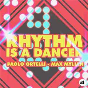 Paolo Ortelli - Max Mylian - Rhythm Is A Dancer FLAC album
