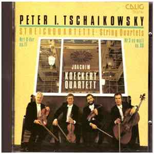 Peter I. Tschaikowsky - Joachim Koeckert Quartett - Streichquartette = String Quartets · Nr. 1 D-Dur Op. 11 · Nr. 3 Es-Moll Op. 30 FLAC album