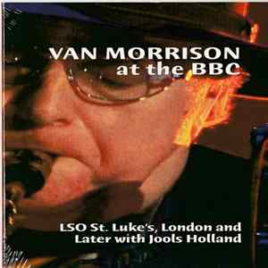 Van Morrison - At The BBC LSO St. Luke's, London And Later With Jools Holland FLAC album