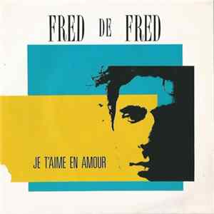 Fred De Fred - Je T'Aime En Amour FLAC album