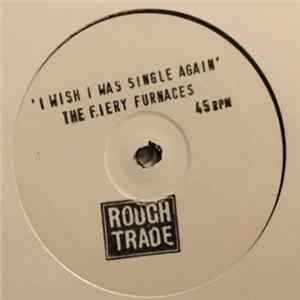 The Fiery Furnaces - I Wish I Was Single Again FLAC album