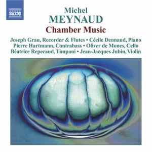 Michel Meynaud - Joseph Grau • Cécile Dennaud • Pierre Hartmann • Oliver De Mones • Béatrice Repecaud • Jean-Jacques Jubin - Chamber Music FLAC album