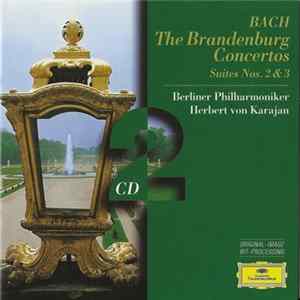 Bach, Berliner Philharmoniker / Herbert von Karajan - The Brandenburg Concertos • Suites Nos. 2 & 3 FLAC album
