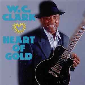 W.C. Clark - Heart Of Gold FLAC album