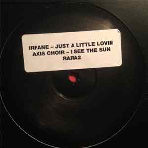 Irfane / Axis Choir - Just A Little Lovin / I See The Sun FLAC album