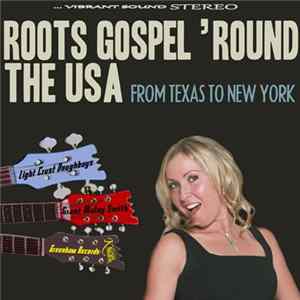 The Light Crust Doughboys & Grant Maloy Smith - Roots Gospel 'Round The USA: From Texas To New York FLAC album