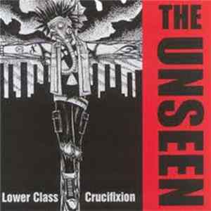 The Unseen - Lower Class Crucifixion FLAC album