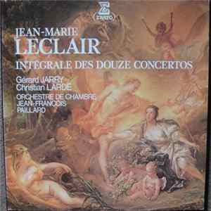 Jean-Marie Leclair, Gérard Jarry, Christian Lardé, Orchestre De Chambre Jean-François Paillard, Jean-François Paillard - Integrale Des Douze Concertos, Opp VII & X FLAC album