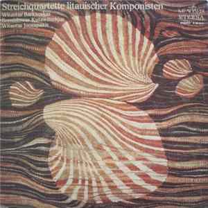 Witautas Barkauskas, Bronislowas Kutawitschjus, Witautas Juosapaitis - Streichquartette Litauischer Komponisten FLAC album