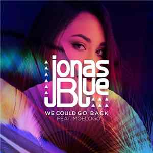 Jonas Blue Feat. Moelogo - We Could Go Back FLAC album