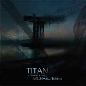 Michael Begg - Titan: A Crane Is A Bridge FLAC album