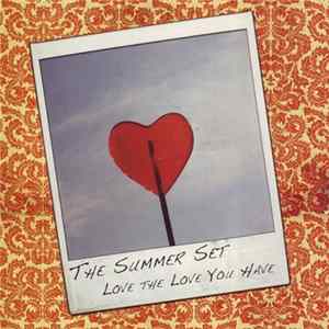 The Summer Set - Love The Love You Have FLAC album