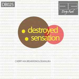 Cherry aka BreakNtune & Deakaluka - Destroyed / Sensation FLAC album