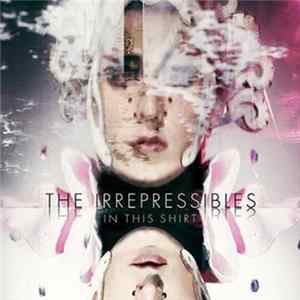 The Irrepressibles - In This Shirt FLAC album