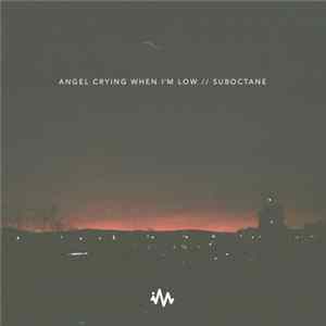 Suboctane - Angel Crying When I'm Low FLAC album