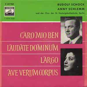 Rudolf Schock, Anny Schlemm, Chor Der St. Hedwigskathedrale, Berlin - Caro Mio Ben / Laudate Dominum / Largo Ombra Mai Fu / Ave Verum Corpus FLAC album