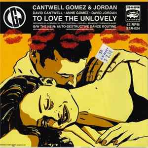 The Nein, Cantwell, Gomez & Jordan - Auto-Destructive Dance Routine/To Love The Unlovely FLAC album