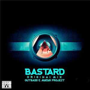 Outbass E Avatar Project - Bastard (Original Mix) FLAC album