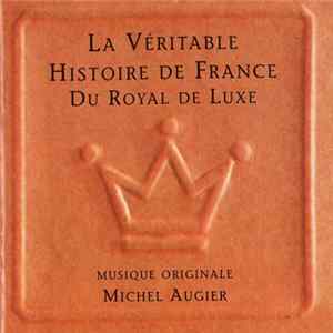 Michel Augier - La Véritable Histoire De France Du Royal De Luxe FLAC album