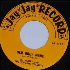 Li'l Wally And The Singing Wabbits, The Singing Wabbits With Eddie Lash - Old Grey Mare / Baby Doll FLAC album