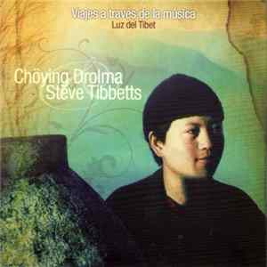 Chöying Drolma, Steve Tibbetts - Viajes A Traves De La Musica Luz Del Tibet FLAC album