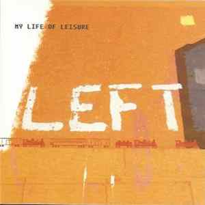 Left - My Life Of Leisure FLAC album