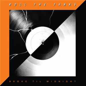 Roll The Tanks - Broke Til Midnight FLAC album