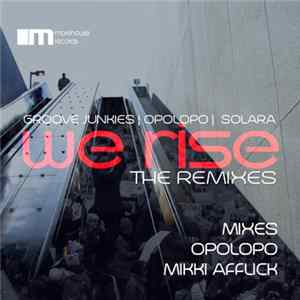 Groove Junkies, Opolopo, Solara - We Rise (The Remixes) FLAC album