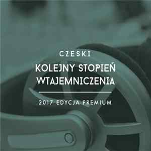 Czeski - Kolejny Stopień Wtajemniczenia (2017 Edycja Premium) FLAC album