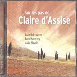 Jean Debruynne, Jean Humenry, Mado Maurin - Sur Les Pas De Claire D'Assise FLAC album