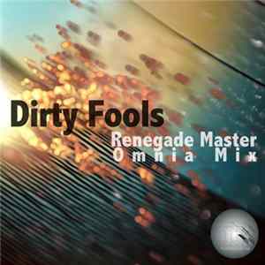Dirty Fools - Renegade Master (Omnia Mix) FLAC album