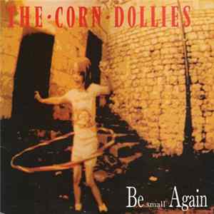 The Corn Dollies - Be Small Again FLAC album