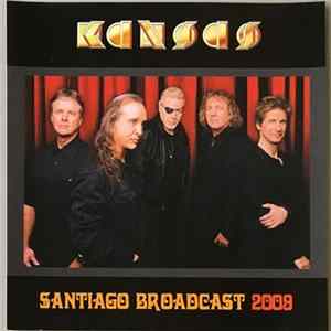 Kansas - Santiago Broadcast 2009 FLAC album