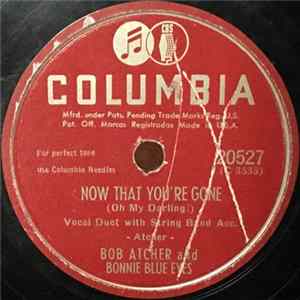 Bob Atcher And Bonnie Blue Eyes / Bob Atcher - Now That You're Gone / Nobody Knows But Me And You FLAC album