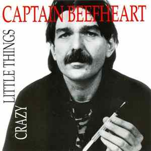 Captain Beefheart - Crazy Little Things FLAC album