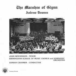 Andrew Downes , John Mitchinson, Birmingham School Of Music Chorus, Birmingham School Of Music Symphony Orchestra Conducted By Damian Cranmer - The Marches Of Glynn FLAC album
