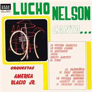 Lucho Nelson Con Blacio Jr. Y Orquesta América - Lucho Nelson Canta... Con Orquestas America Blacio Jr. FLAC album