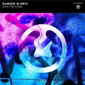 Damien N-Drix - Ghetto Funk FLAC album