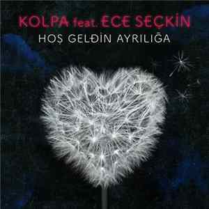 Kolpa Feat. Ece Seçkin - Hoş Geldin Ayrılığa FLAC album