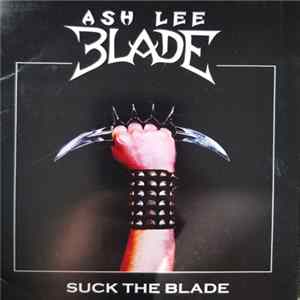 Ash Lee Blade - Suck The Blade FLAC album