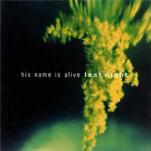 His Name Is Alive - Last Night FLAC album