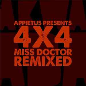 Appietus Presents 4x4 - Miss Doctor Remixed FLAC album
