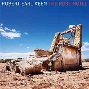 Robert Earl Keen - The Rose Hotel FLAC album