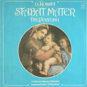 G. Rossini - Soloists, Armeniyan Choir, Cinema Symphony Orchestra , Conductor Oganes Chekijan - Stabat Mater FLAC album