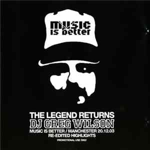 DJ Greg Wilson - Music Is Better/ Manchester 20.12.03 - Re-Edited Highlights FLAC album