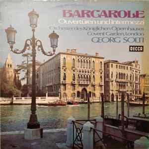 Georg Solti, Orchester Des Königlichen Opernhauses Covent Garden, London - Barcarole Ouvertüren und Intermezzi FLAC album