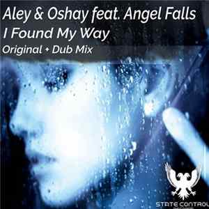Aley & Oshay Feat. Angel Falls - I Found My Way FLAC album