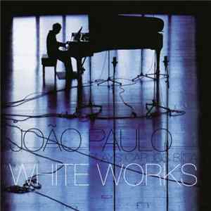 João Paulo - Plays Carlos Bica White Works FLAC album